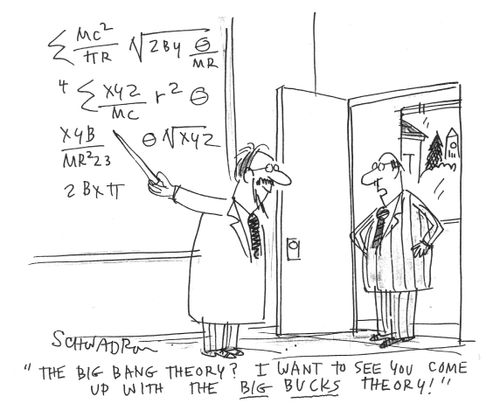 "The Big Bang Theory? I want to see you come up with the Big Bucks theory!"