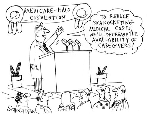 'To reduce skyrocketing medical costs, we'll decrease the availability of care-givers!'