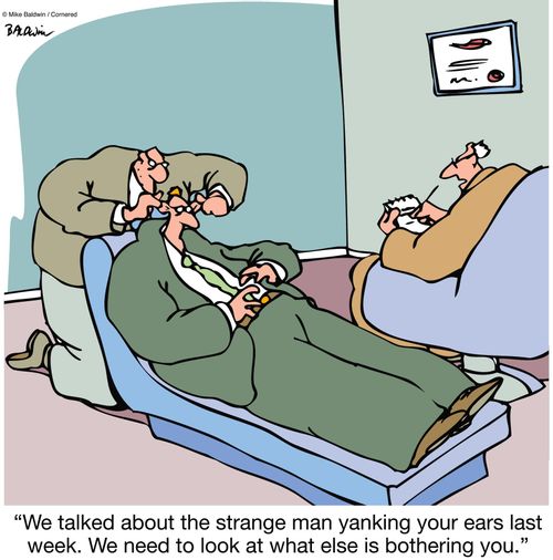 "We talked about the strange man yanking your ears last week. We need to look at what else is bothering you."