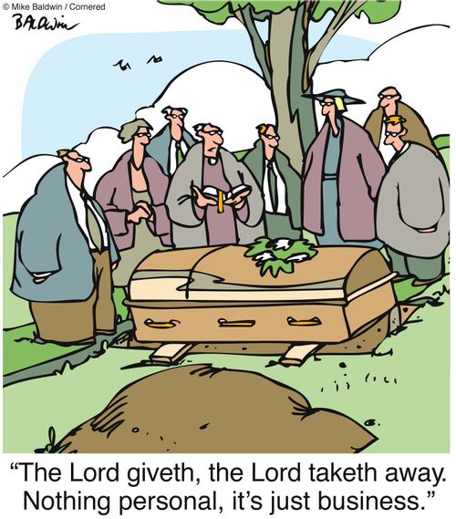 "The Lord giveth, the Lord taketh away. Nothing personal, it's just business."