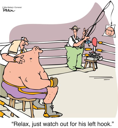 "Relax, just watch out for his left hook."