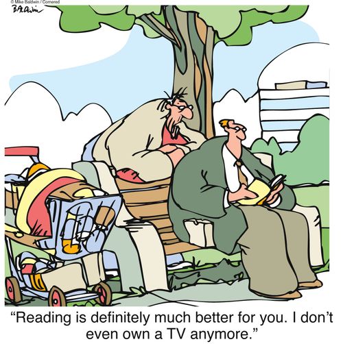 "Reading is definitely much better for you. I don't even own a TV anymore."