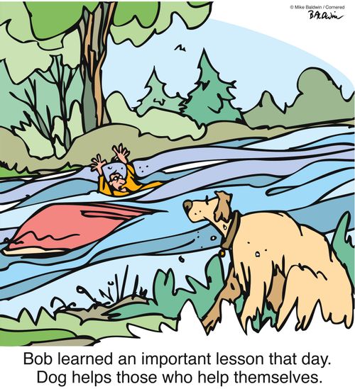 Bob learned an important lesson that day. Dog helps those who help themselves.