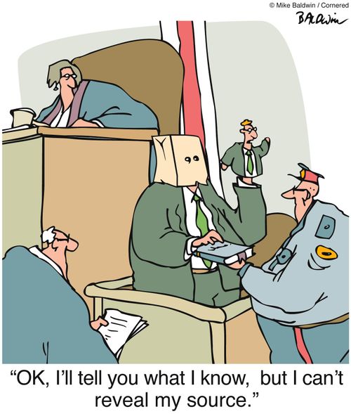 "OK, I'll tell you what I know,  but I can't reveal my source."