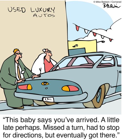 'This baby says you've arrived. A little late perhaps. Missed a turn, had to stop for directions, but eventually got there.'