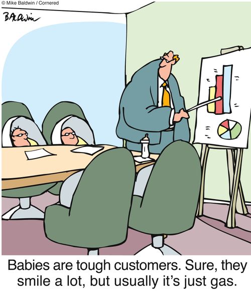 'Babies are tough customers. Sure, they smile a lot, but usually it's just gas.'