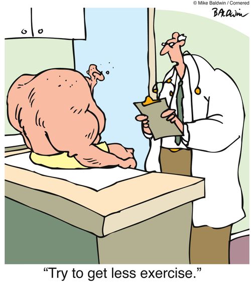 'Try to get less exercise.'