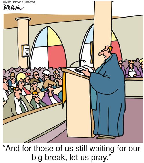 'And for those of us still waiting for our big break, let us pray.'