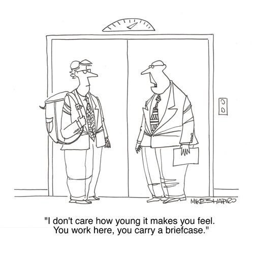 'I don't care how young it makes you feel. You work here, you carry a briefcase.'