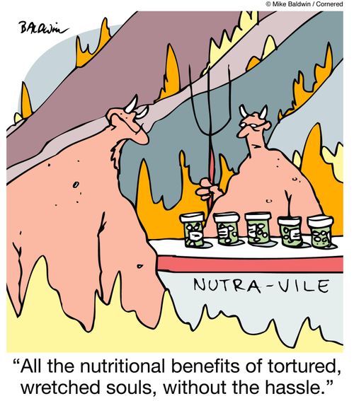 "All the nutritional benefits of tortured,  wretched souls, without the hassle."
