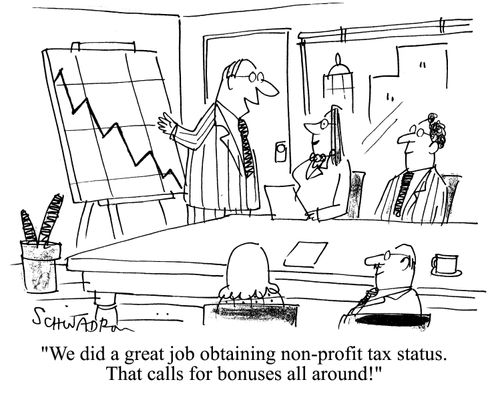 'We did a great job obtaining non-profit tax status.  That calls for bonuses all around!'