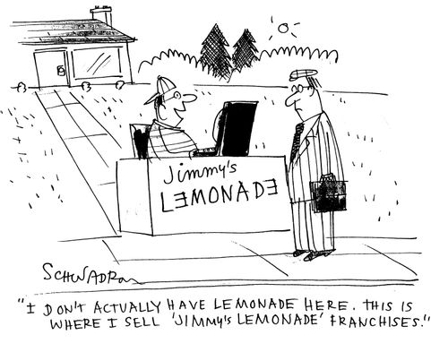 'I don't actually have lemonade here.  This is where I sell 'Jimmy's Lemonade' franchises.'