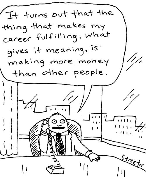 "It turns out the thing that makes my career fulfilling is making more money than other people."