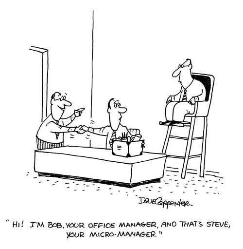 'Hi! I'm Bob, your office manager, and that's Steve, your micro-manager.'