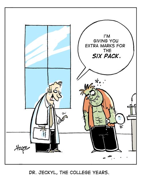 'I'm giving you extra marks for the six pack.' - Dr. Jeckyl , the College Years.