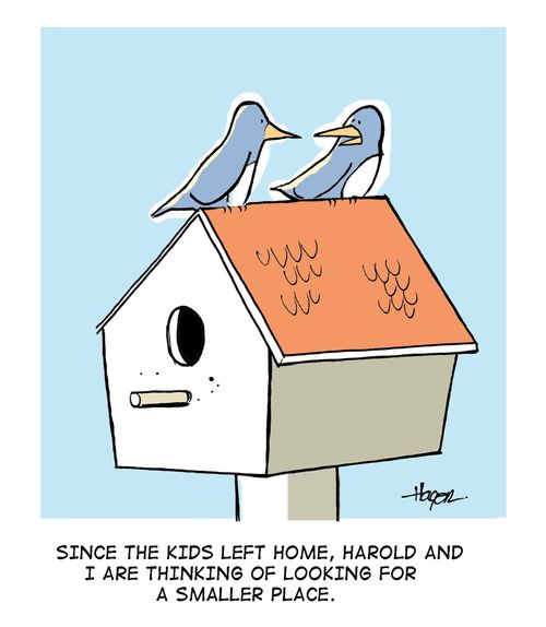 'Since the kids left home, Harold and I are thinking of looking for a smaller place.'