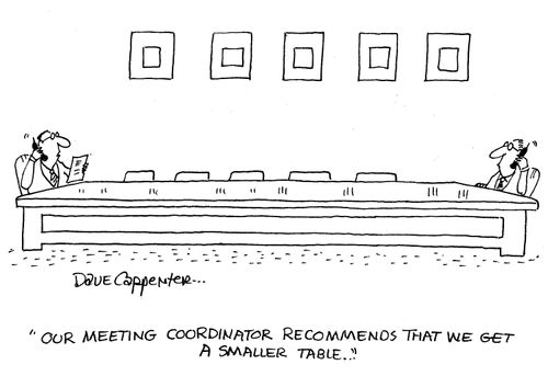 'Our meeting coordinator recommends that we get a smaller table...'