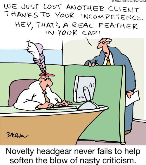 Novelty headgear never fails to help soften the blow of nasty criticism. 