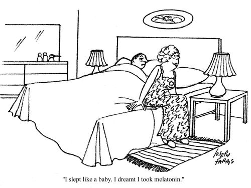 'I slept like a baby. I dreamt I took melatonin.'