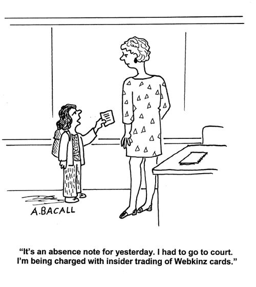 'It's an absence note for yesterday. I had to go to court. I'm being charged with inside trading of Webkinz cards.'