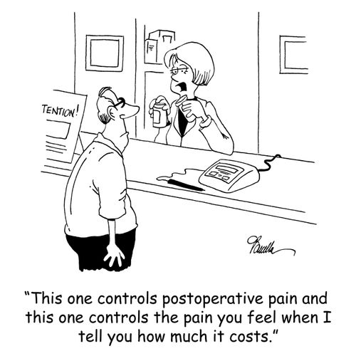 'This one controls postoperative pain and this one controls the pain you feel when I tell you how much it costs.'