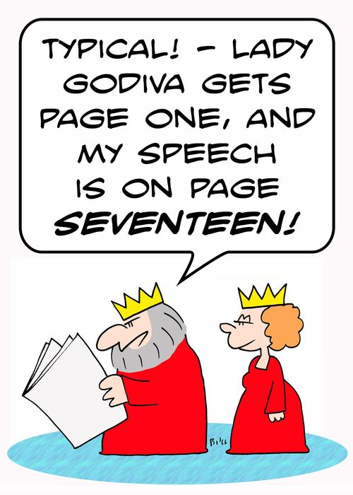 'Typical! - Lady Godiva gets page one, and my speech is on page seventeen!'