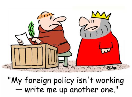 'My foreign policy isn't working - write me up another one.'