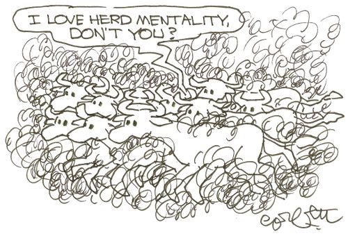 'I love herd mentality, don't you?'