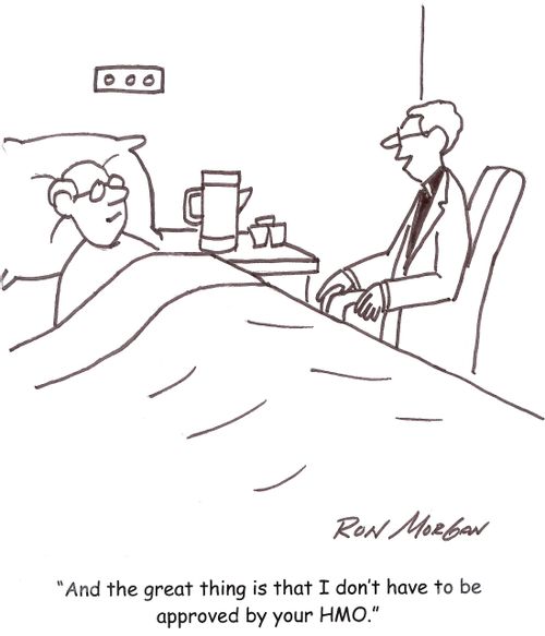 'And the great thing is that I don't have to be approved by your HMO.'