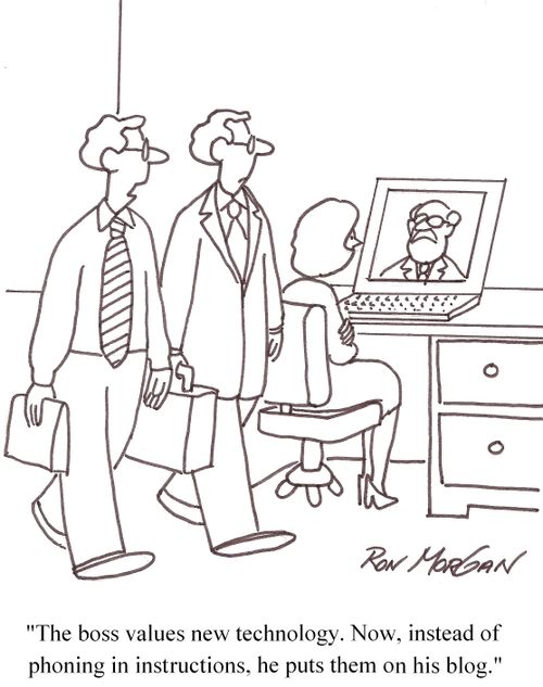 'The boss values new technology. Now, instead of phoning in instructions, he puts them on his blog.'