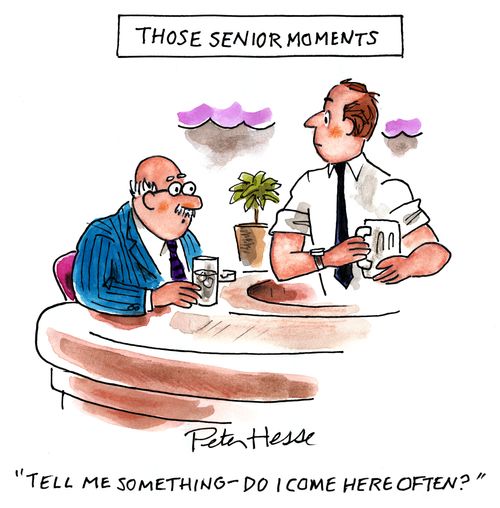 Those Senior Moments: 'Tell me something - do I come here often?'