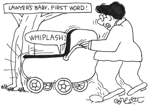 Lawyer's baby first word:  whiplash!