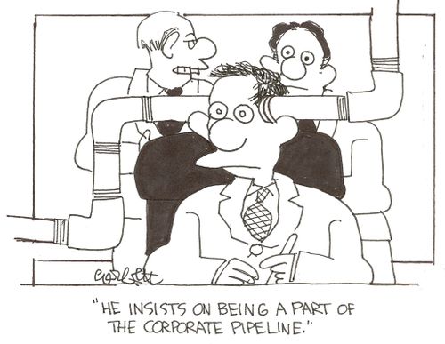 'He insists on being a part of the corporate pipeline.'