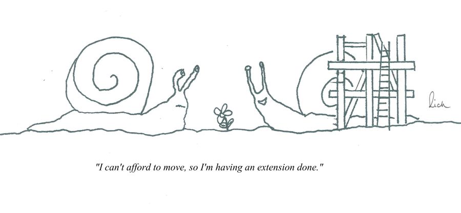 'I can't afford to move, so I'm having an extension done.'