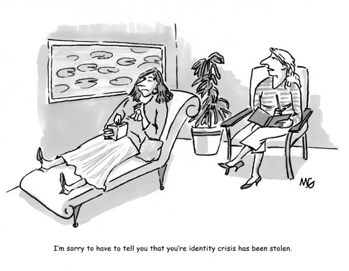 'I'm sorry to have to tell you this but your identity crises has been stolen.'