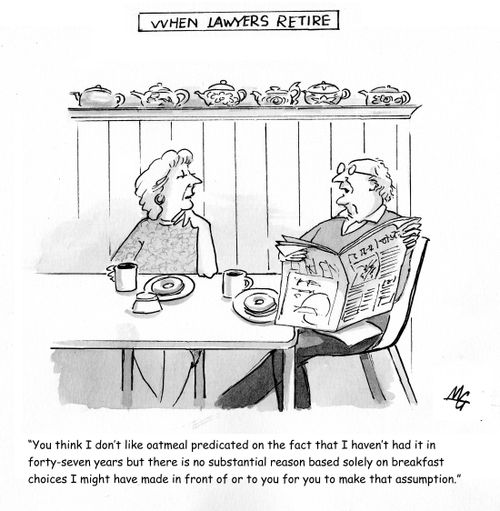 'You think I don't like oatmeal predicated on the fact that I haven't had it in forty-seven years but there is no substantial reason based solely on breakfast choices I might have made in front of or to you for you to make that assumption.'