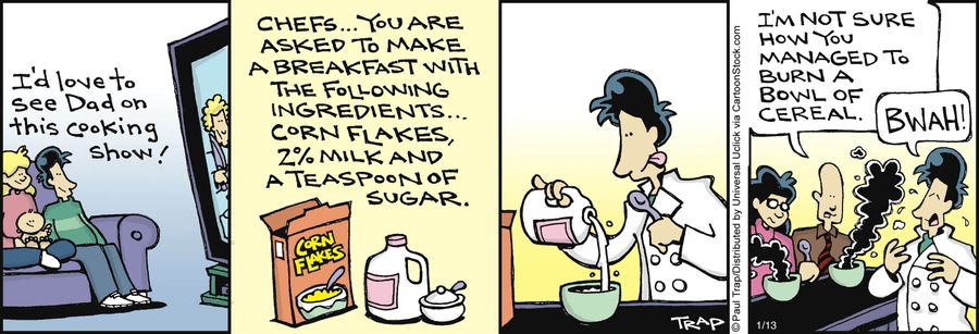 'I'm not sure how you managed to burn a bowl of cereal.'