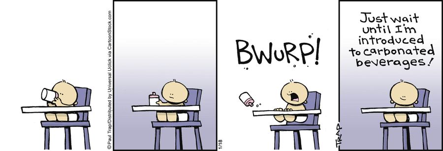 'Just wait until I'm introduced to carbonated beverages!'