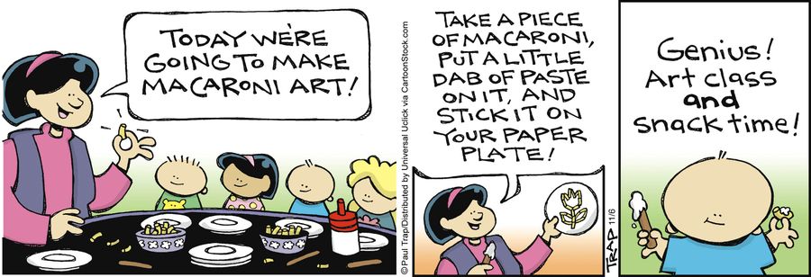 'Genius! Art class and snack time!'