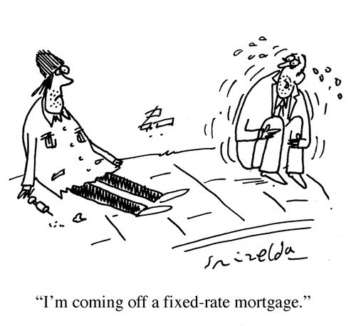 'I'm coming off a fixed-rate mortgage.'