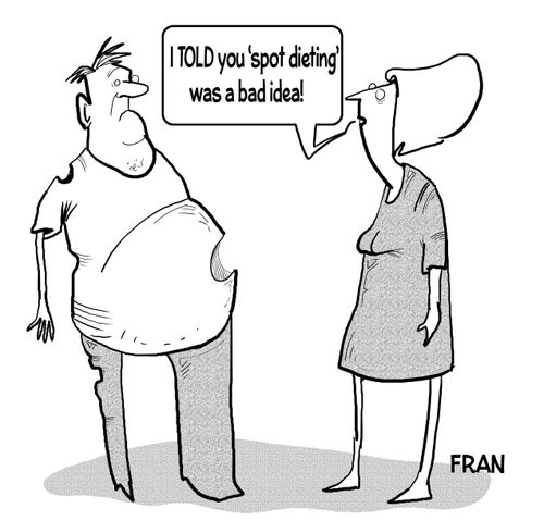"I told you 'spot dieting' was a bad idea!"