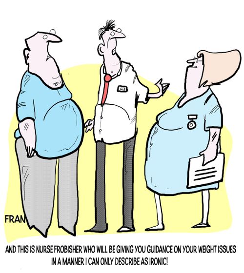 "And this is Nurse Frobisher who will be giving you guidance on your weight issues in a manner I can only describe as ironic!"