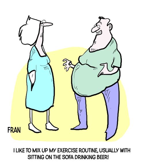 "I like to mix up my exercise routine, usually with sitting on the sofa drinking beer!"
