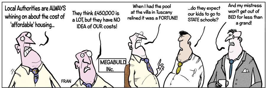 "Local authorities are always whining on about the cost of 'affordable' housing..."