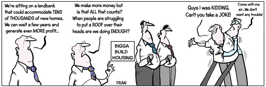 "We're sitting on a landbank that could accommodate tens of thousands of new homes. We can wait a few years and generate even more profit..."