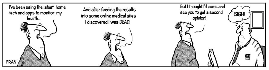 "I've been using the latest home tech and apps to monitor my health....And after feeding the results into some online medical sites I discovered I was dead!"