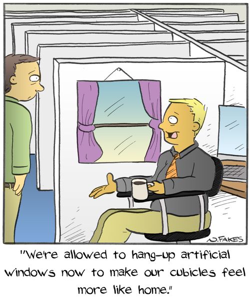 "We're allowed to hang-up artificial windows now to make our cubicles feel more like home."