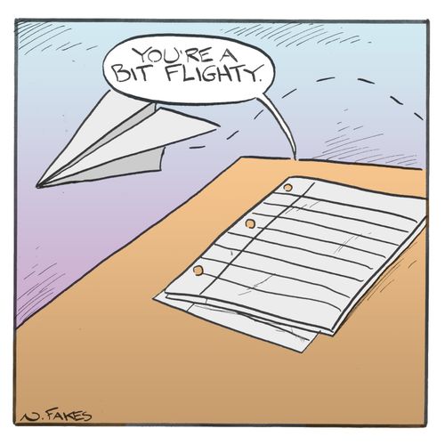 "You're a bit flighty."