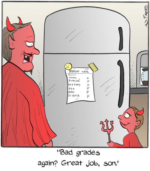 "Bad grades again? Great job, son."