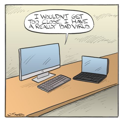 "I wouldn't get too close. I have a really bad virus."